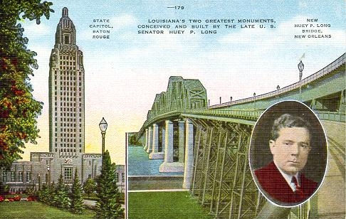 Louisiana's Two Greatest Monuments, the State Capitol and the New Orleans Bridge, both conceived and built by Huey P. Long