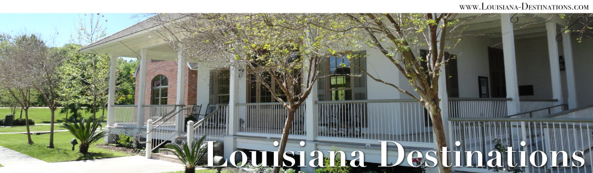 Louisiana Destinations ... Travel Across the Bayou State