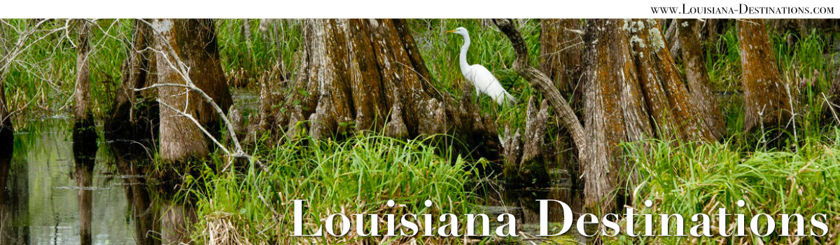 Louisiana Destinations ... Travel Across the Bayou State